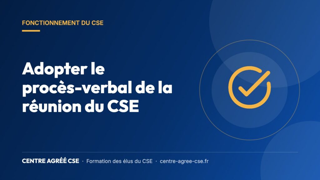 Adopter le procès-verbal de la réunion du CSE — Centre Agréé CSE