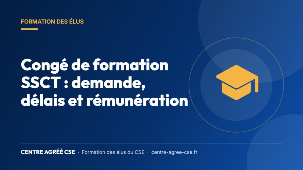 Congé de formation SSCT : demande, délais et rémunération — Centre Agréé CSE