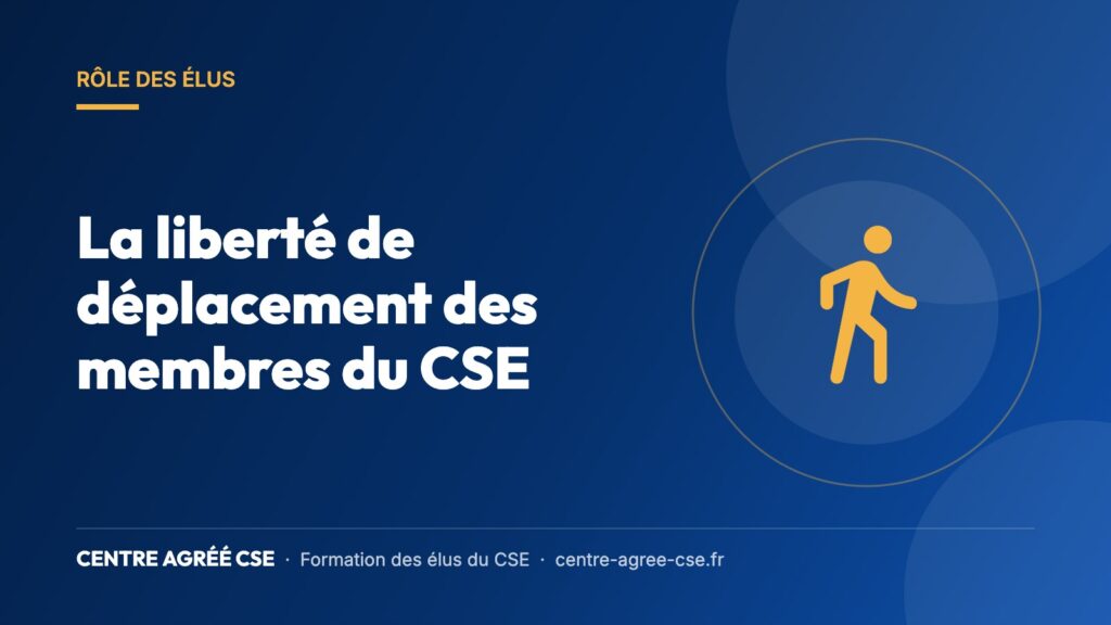 La liberté de déplacement des membres du CSE — Centre Agréé CSE