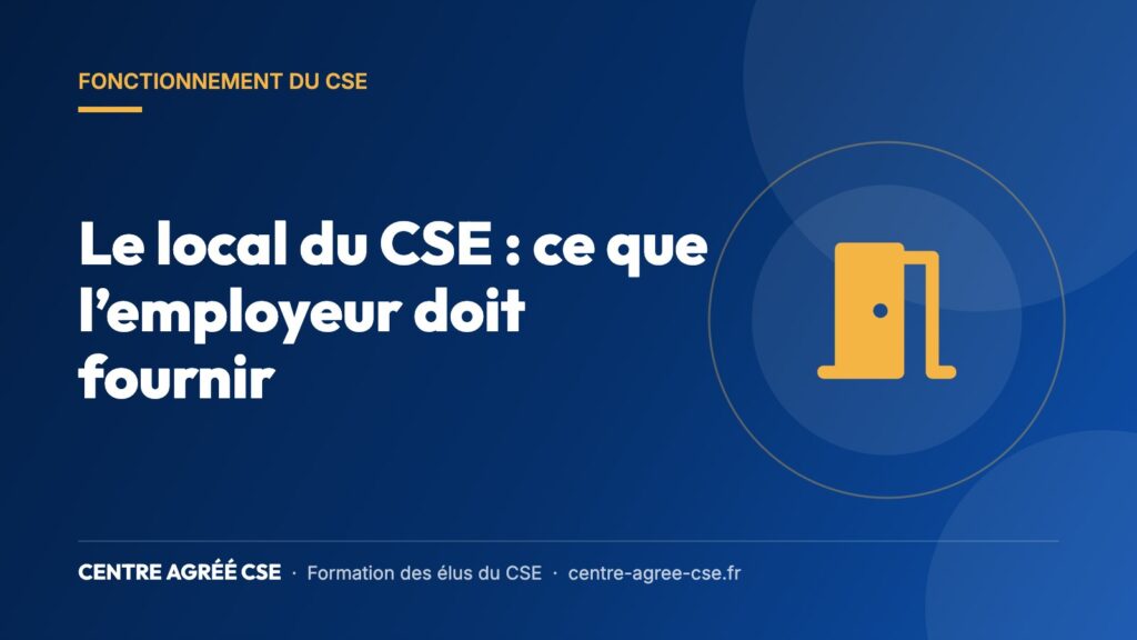 Le local du CSE : ce que l’employeur doit fournir — Centre Agréé CSE