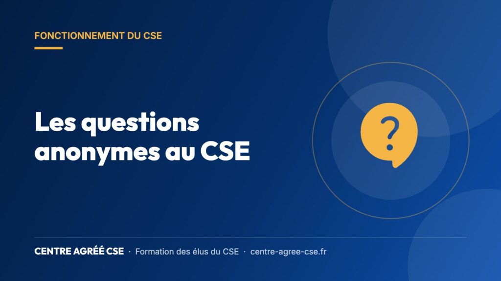 Les questions anonymes au CSE — Centre Agréé CSE
