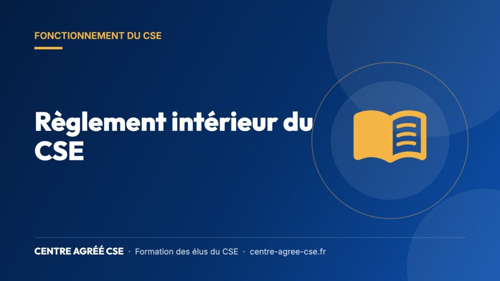 Règlement intérieur du CSE — Centre Agréé CSE