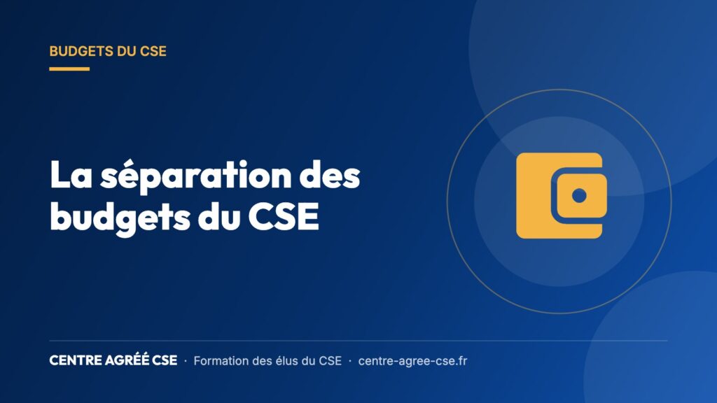 La séparation des budgets du CSE — Centre Agréé CSE